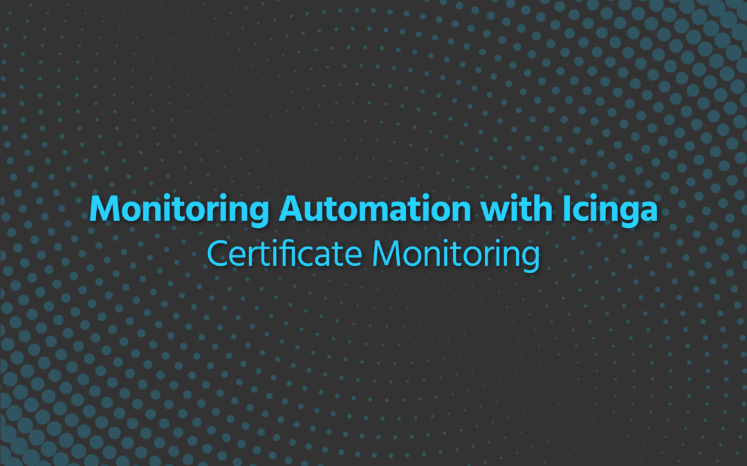 Monitoring Automation with Icinga – Certificate Monitoring
