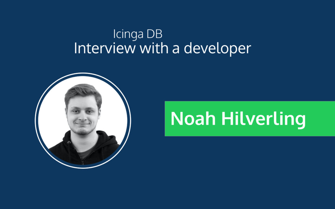 Icinga DB Interview: Noah Hilverling