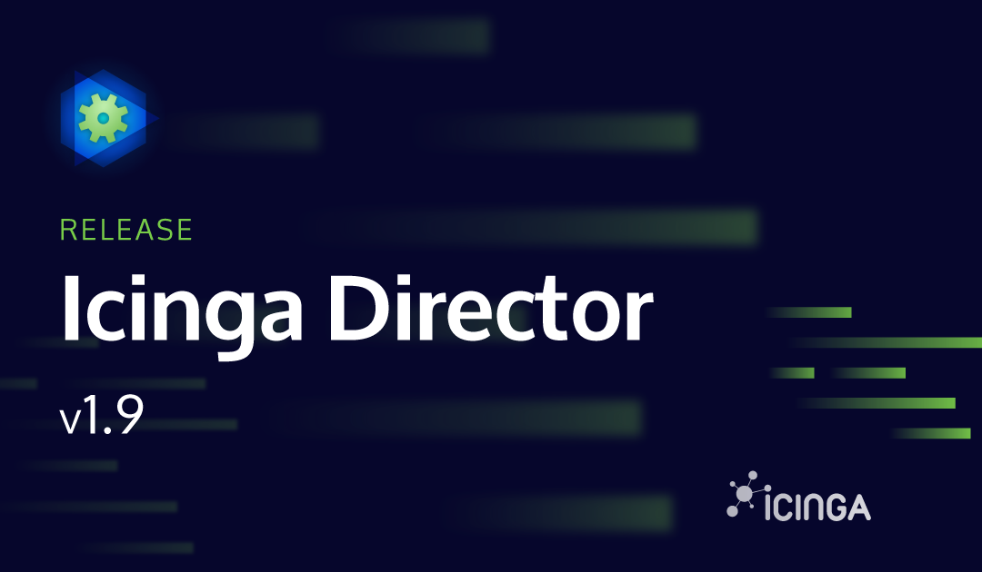 Icinga Director v1.9 released: Improved permissions, new config options and more