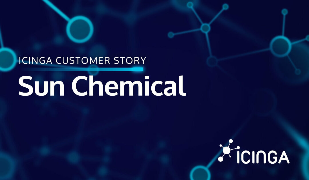 Sun Chemical is future-proofing their monitoring with Icinga