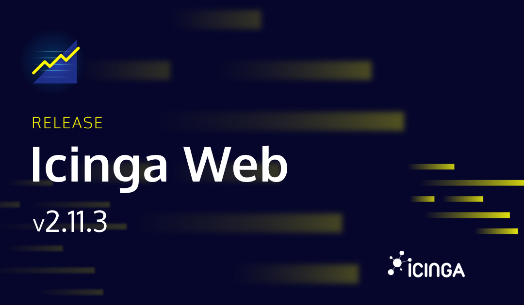 Releasing Icinga Web v2.9.8, v2.10.4 and v2.11.3