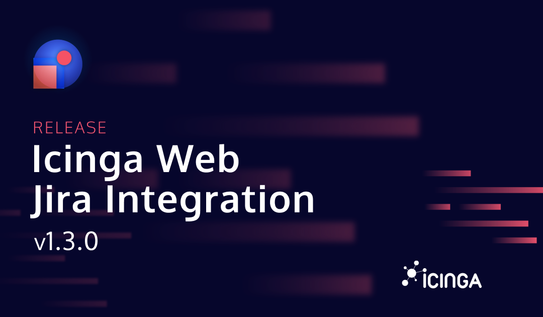 Releasing Icinga Web Jira Integration v1.3.0