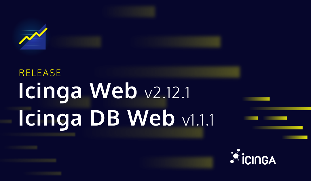 Releasing Icinga DB Web v1.1.1 and Icinga Web 2.12.1