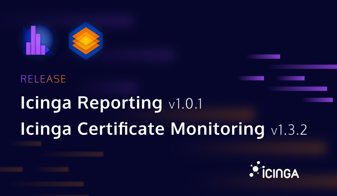 Releasing Icinga Reporting v1.0.1 and Icinga Certificate Monitoring v1.3.2