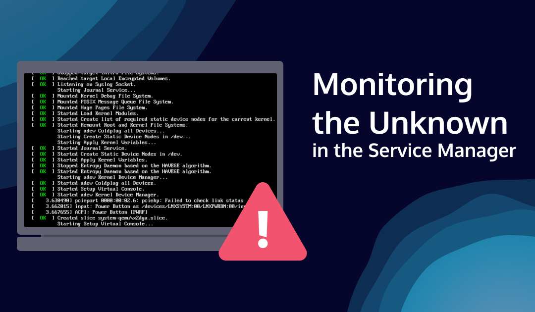 Monitoring the Unknown in the Service Manager