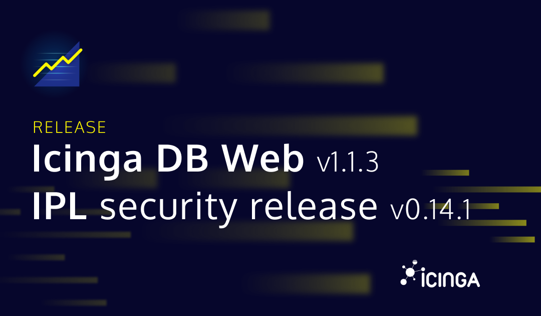 Releasing Icinga DB Web v1.1.3 and a IPL security release