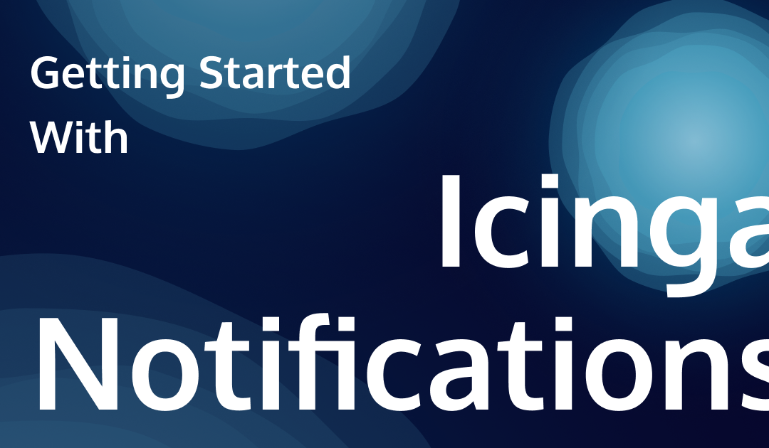 Getting Started With Icinga Notifications