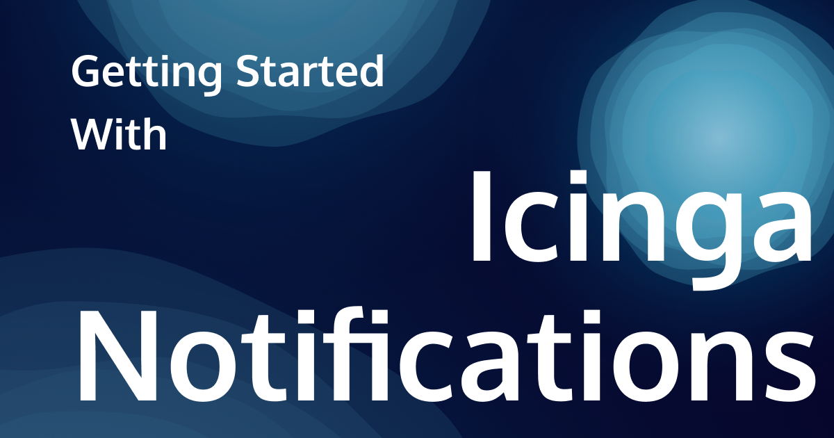 Getting Started With Icinga Notifications