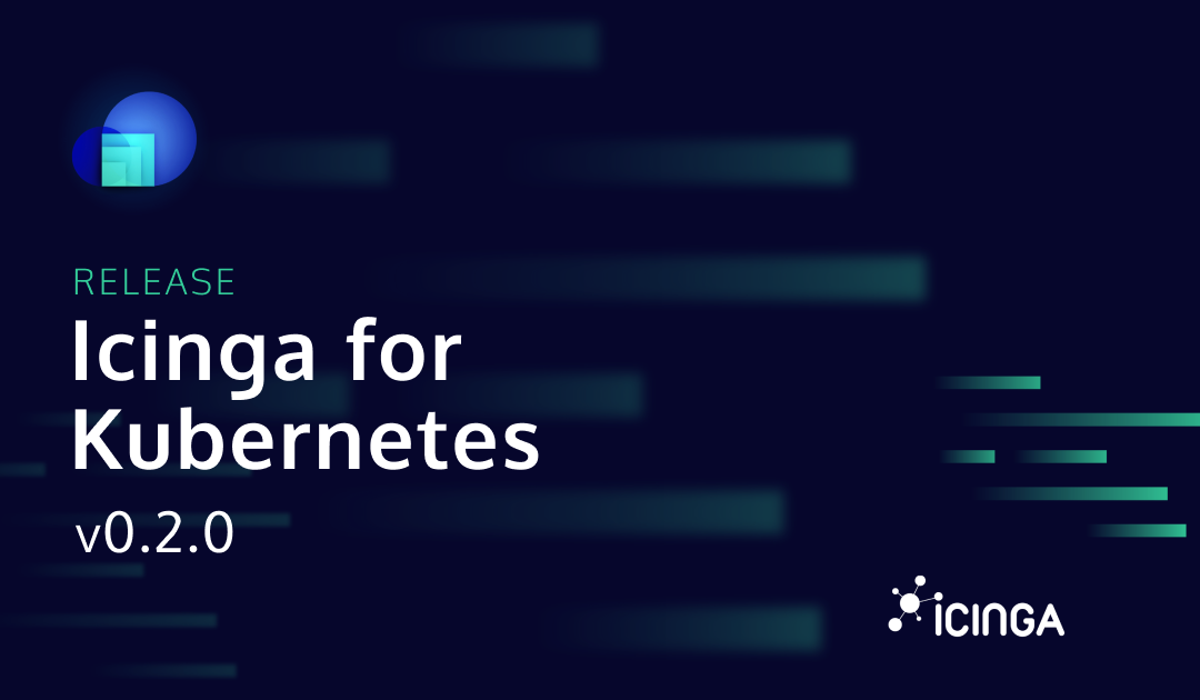 Announcing Icinga for Kubernetes v0.2.0