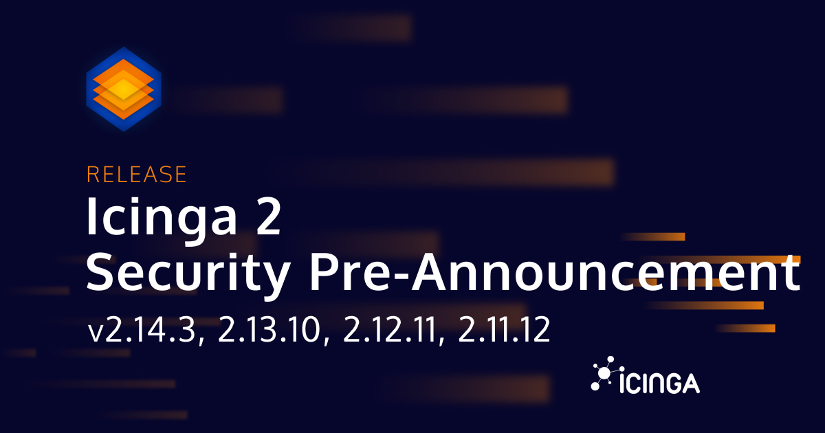 Feature image announcing an forthcoming Icinga 2 Security Release for versions v2.14.3, 2.13.10, 2.12.11, and 2.11.12.