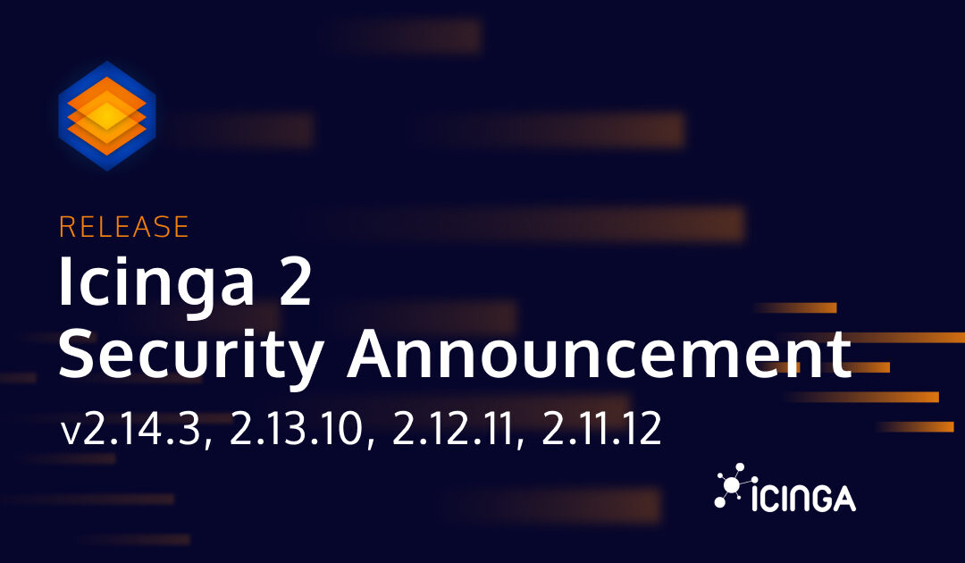 Critical Icinga 2 Security Releases: 2.14.3, 2.13.10, 2.12.11, 2.11.12 (CVE-2024-49369)