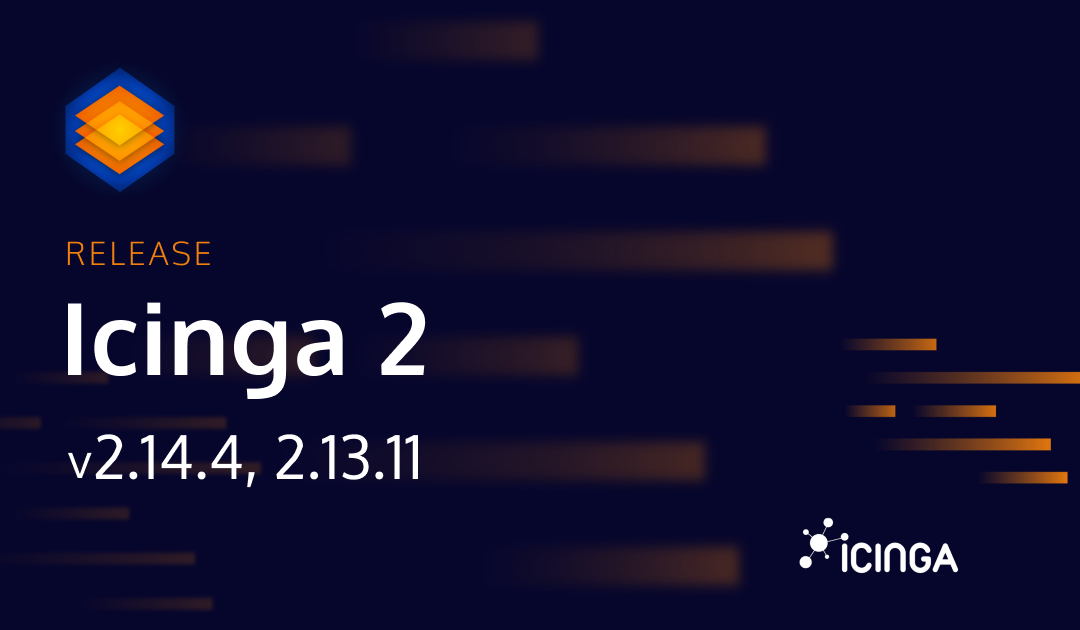 Releasing Icinga 2 v2.14.4, 2.13.11