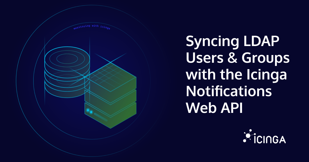 Syncing LDAP Users & Groups with the Icinga Notifications Web API