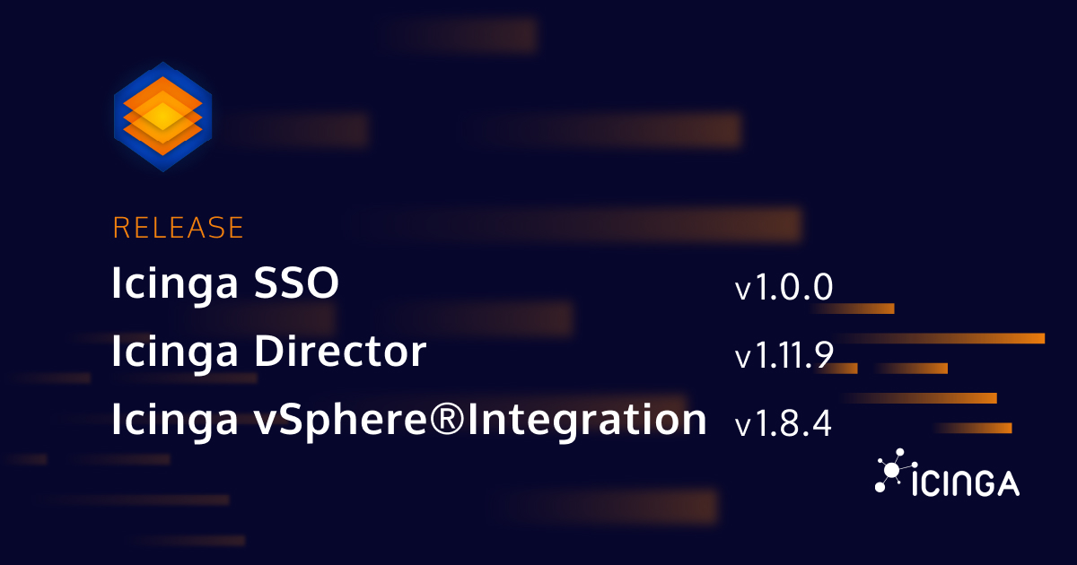 Icinga Director, vSphere® Integration, and SSO: New Releases Available