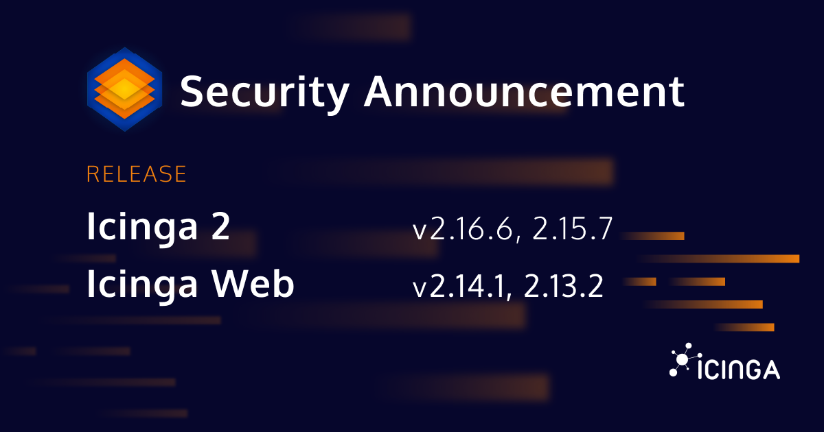 Releasing Icinga 2 v2.16.6 and v2.15.7, and Icinga Web v2.14.1 and v2.13.2