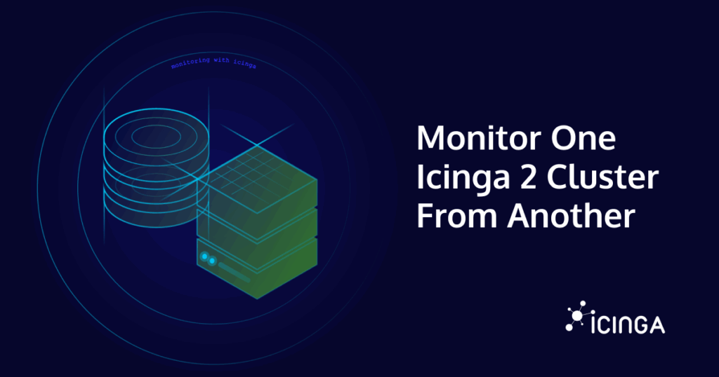 Feature Image, showing post title "Monitor One Icinga 2 Cluster From Another"